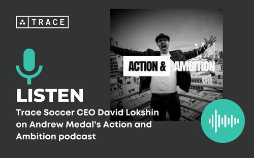 Trace Founder & CEO is a guest on Andrew Medal's Action and Ambition podcast